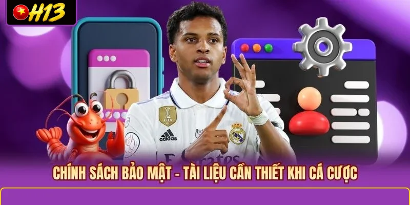 Chính sách bảo mật - Tài liệu cần thiết khi cá cược