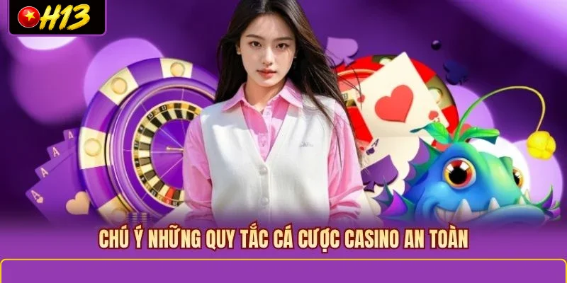 Chú ý những quy tắc cá cược casino an toàn
