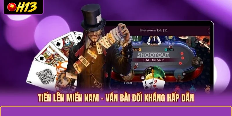 Tiến lên miền Nam - Ván bài đối kháng hấp dẫn